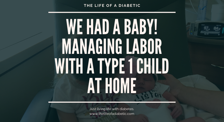 We Had a Baby! Managing Labor with a Type 1 Child at Home
